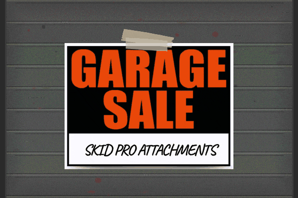 GARAGE SALE — Skid Pro Attachments