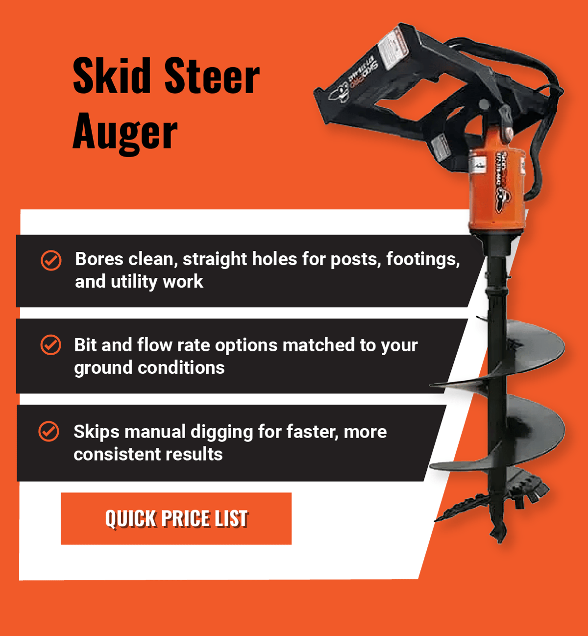 Skid Steer Auger - Bores clean, straight holes for posts, footings, and utility work   Bit and flow rate options matched to your ground conditions   Skips manual digging for faster, more consistent results - Quick Price List